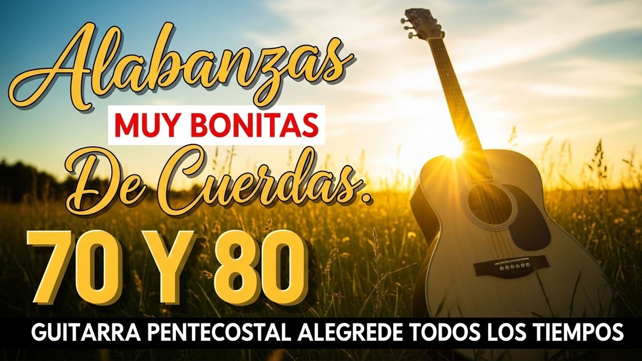 Musica Cristiana Alabanzas Muy Bonitas De Cuerdas, Cantando Alabanzas Alegres Con Musica De Cuerda.