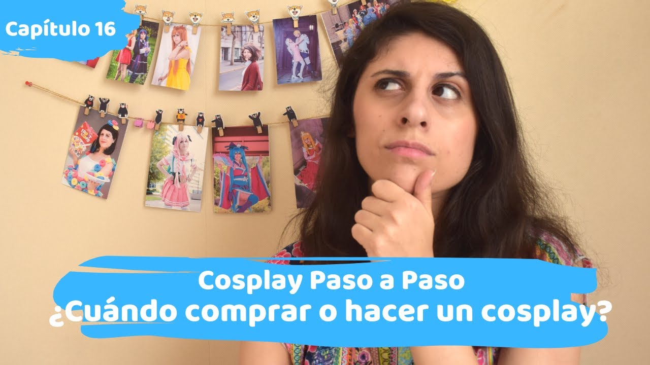 [Cosplay Paso a Paso #16 ] &iquest;Comprar o hacer un cosplay? ⭐