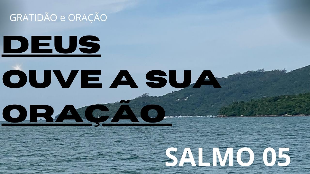 Salmo 05 - Ouve, SENHOR, o meu clamor 
