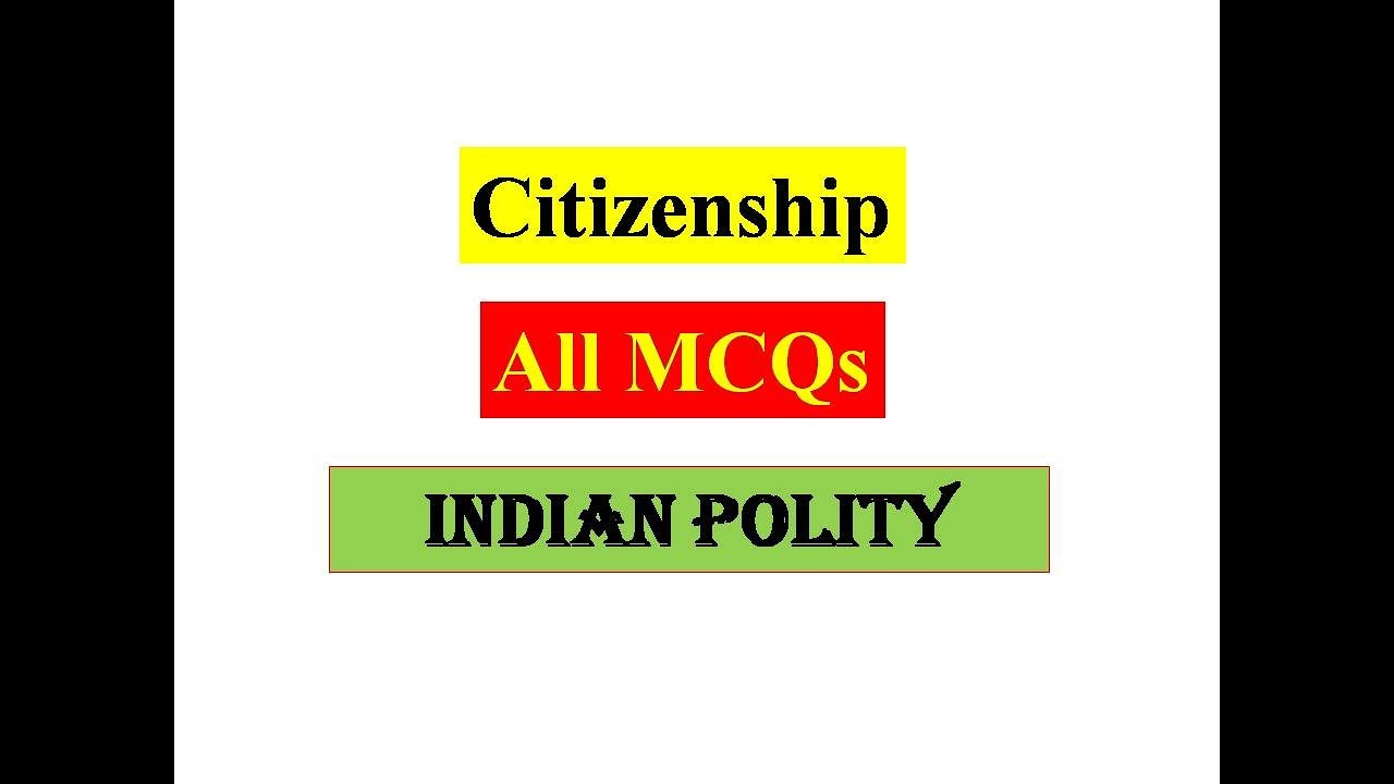 Citizenship  All MCQs  For All Governmnet Exams