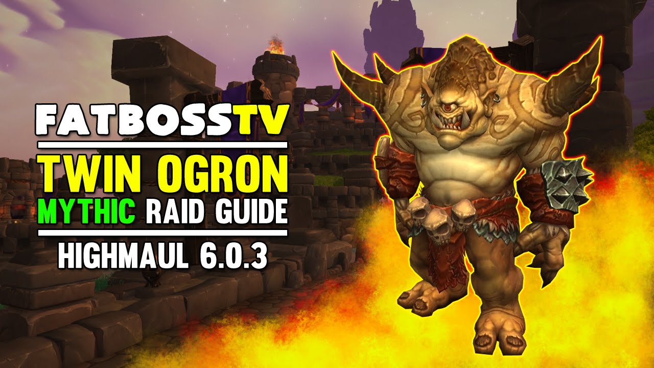 Twin Ogron Mythic Highmaul Guide — FATBOSS