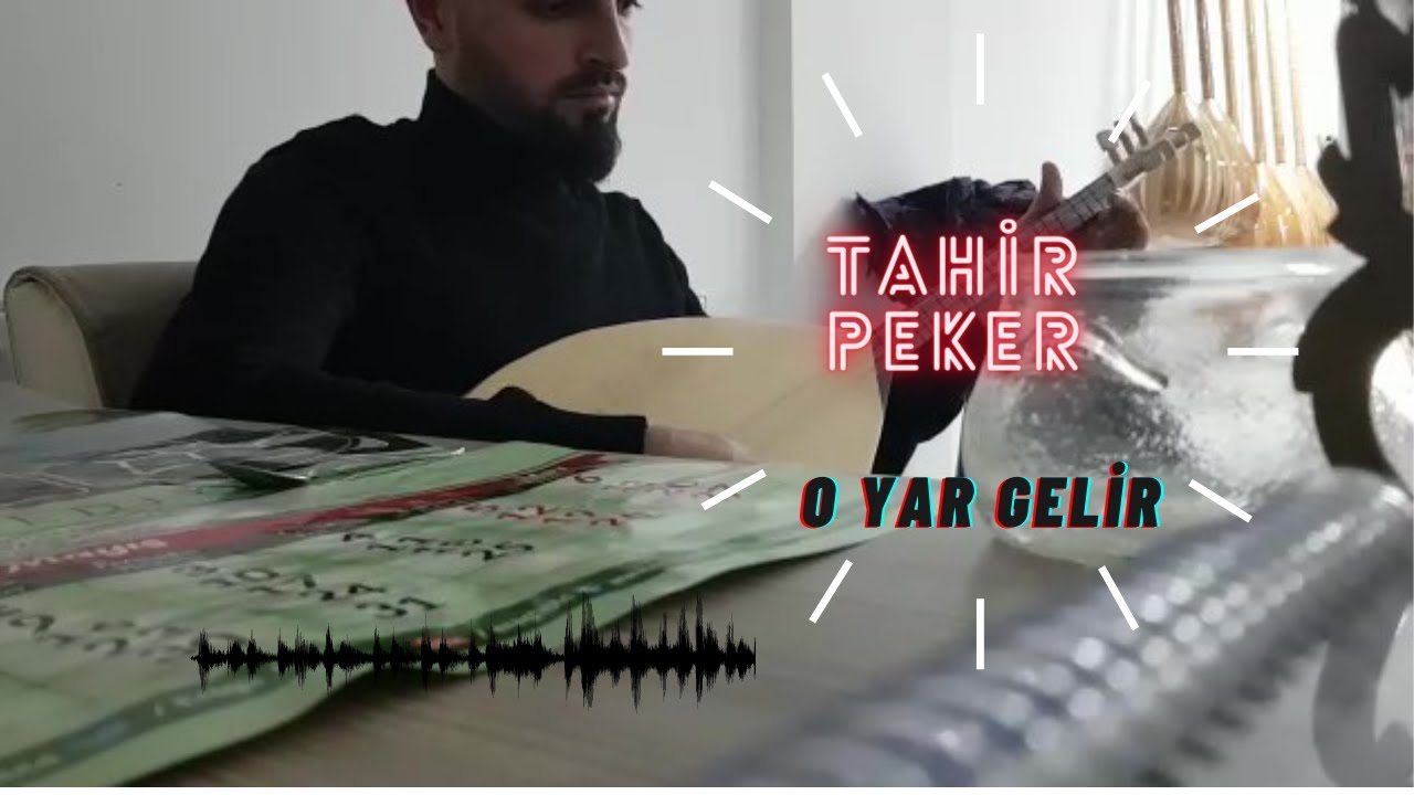 Tahir Peker - O Yar Gelir