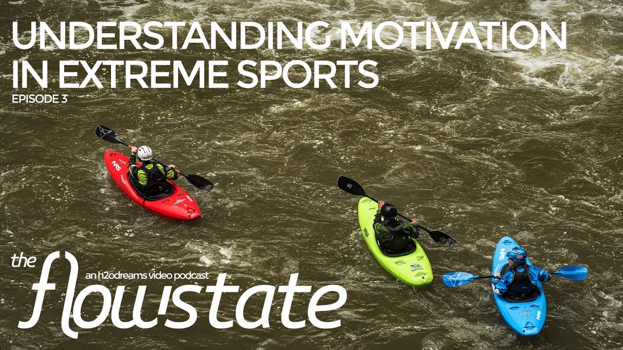 Understanding motivation in extreme sports