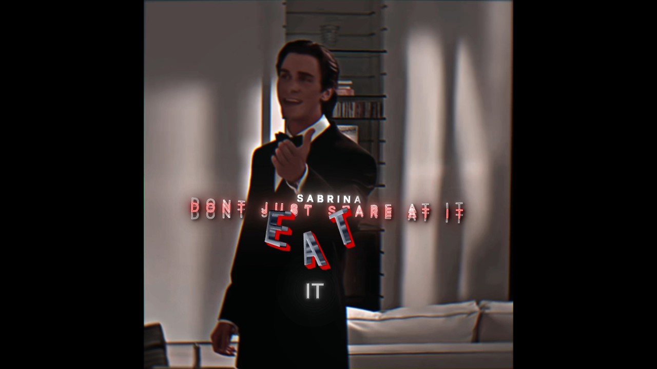 Don&rsquo;t Just Stare At It, Eat It - Patrick Bateman | Stereo Love (slowed) - Edward Maya, Vika Jigukina