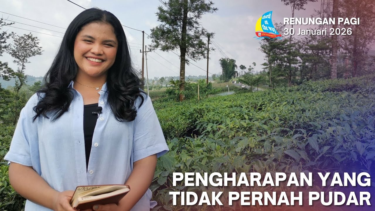 PENGHARAPAN YANG TIDAK PERNAH PUDAR, Renungan Pagi 30 Januari 2026