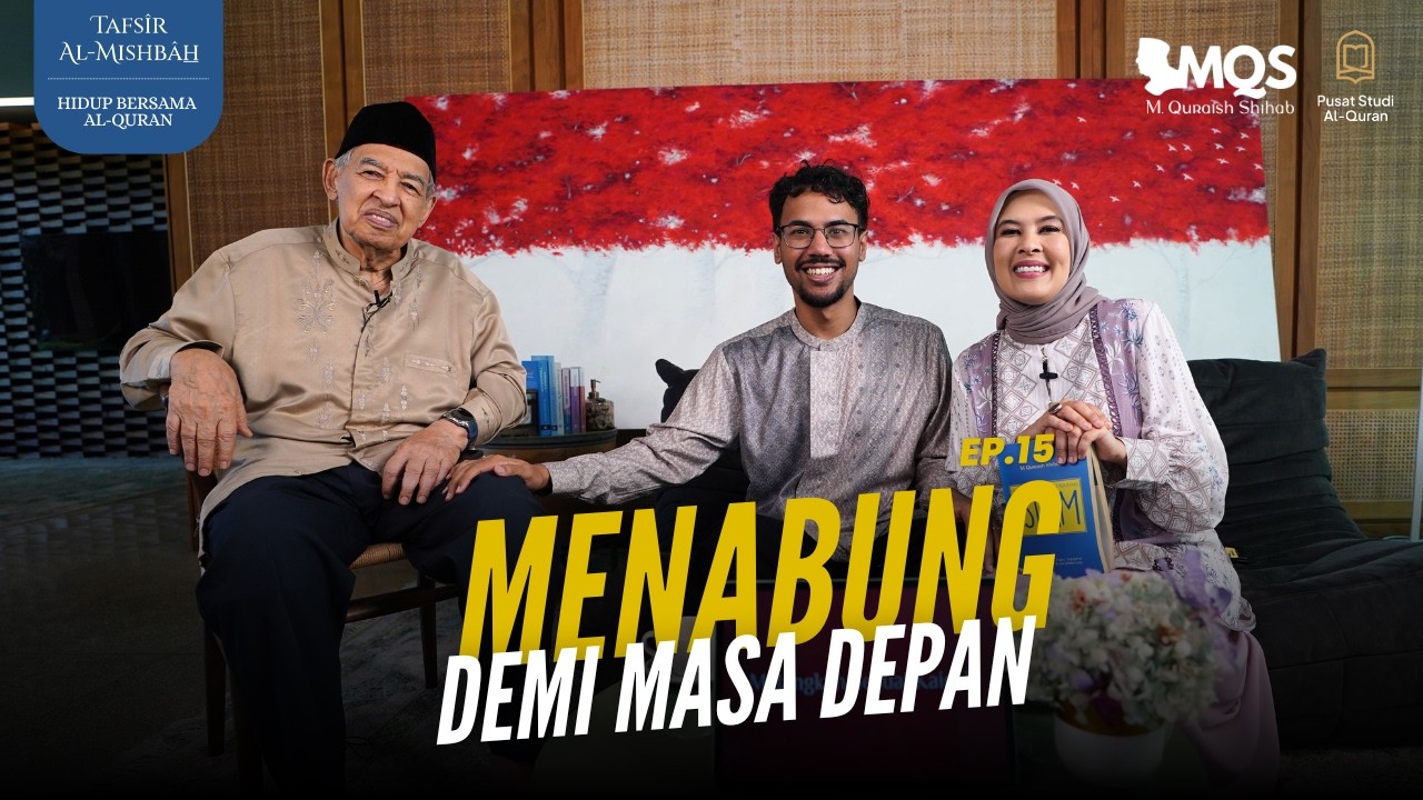 Menabung Demi Masa Depan | Tafsir Al-Mishbah: Hidup Bersama Al-Quran Episode 15