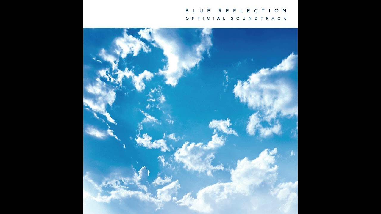 BLUE REFLECTION OFFICIAL SOUNDTRACK - Sayonara (ALL PHASE MIX)