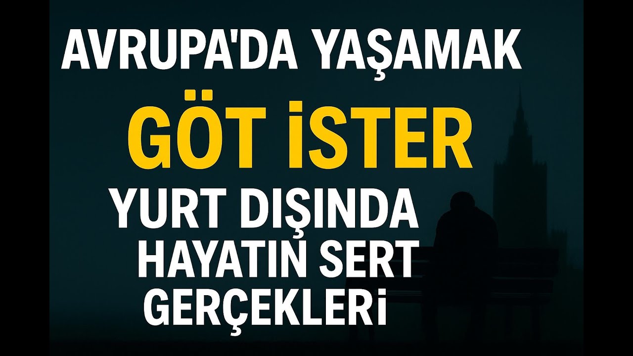 Avrupa&rsquo;da Yaşamak G&ouml;t İster 🇪🇺 Ger&ccedil;ekleri Kimse S&ouml;ylemiyor! Yurt Dışına Taşınmak!