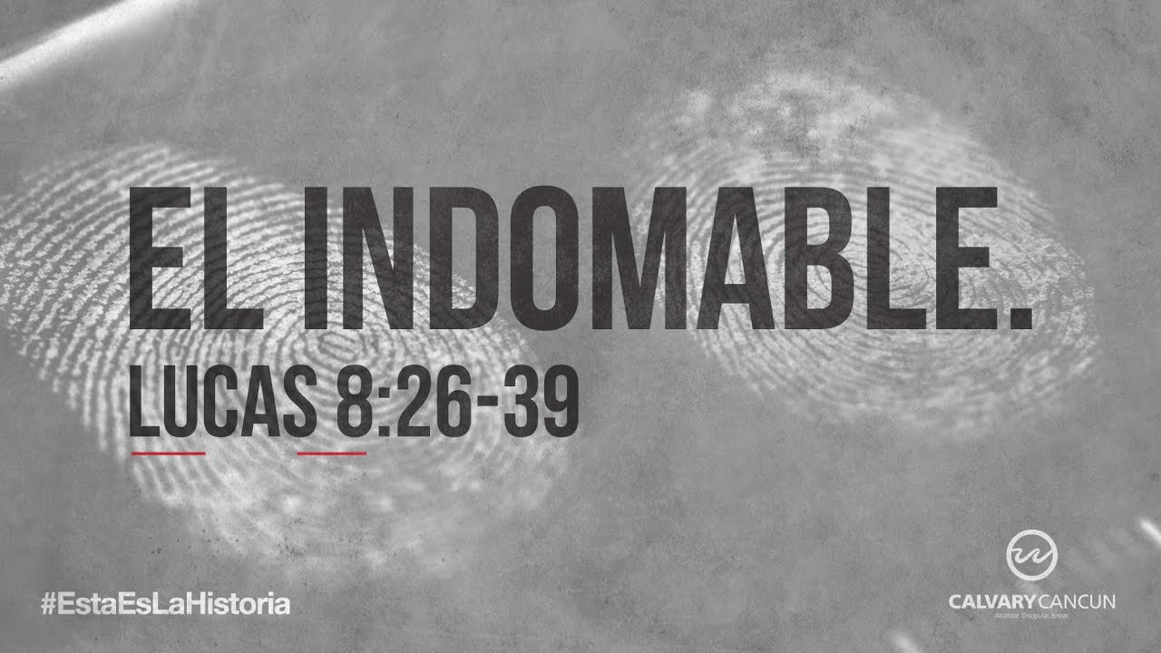 Lucas 8:26-39 — «El indomable.»