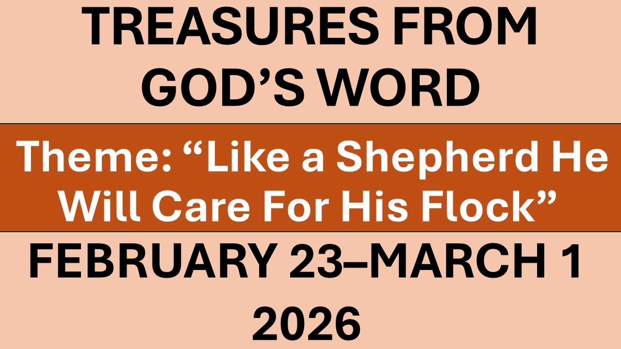 TREASURES FROM GOD’S WORD | FEBRUARY 23–MARCH 1, 2026 | “Like a Shepherd He Will Care For His Flock”