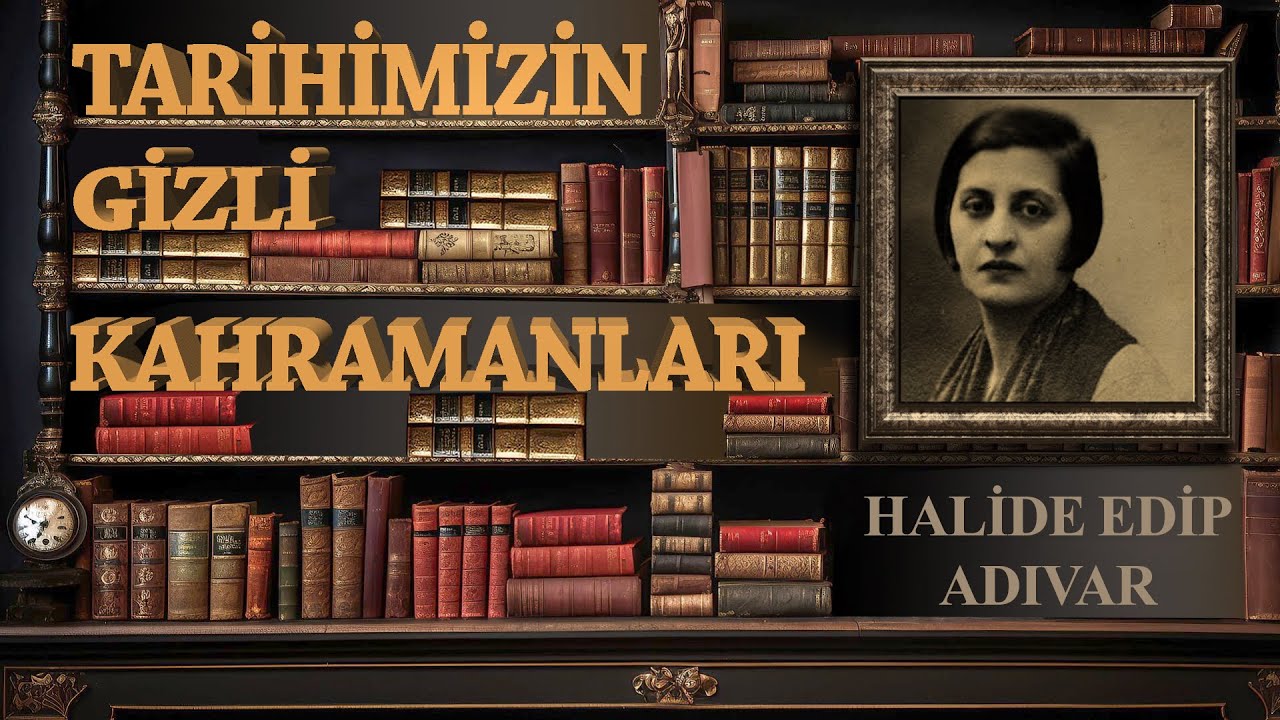Tarihimizin Gizli Kahramanları | 6.Bölüm | (HALİDE EDİP ADIVAR)