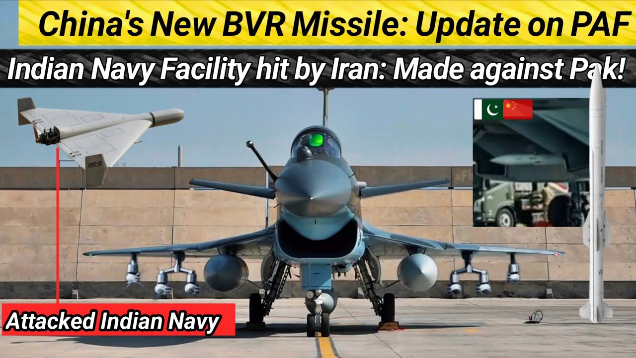 Update on PAF: China's New BVR Missile | Indian Navy Facility hit by Iran: Made against Pak! 