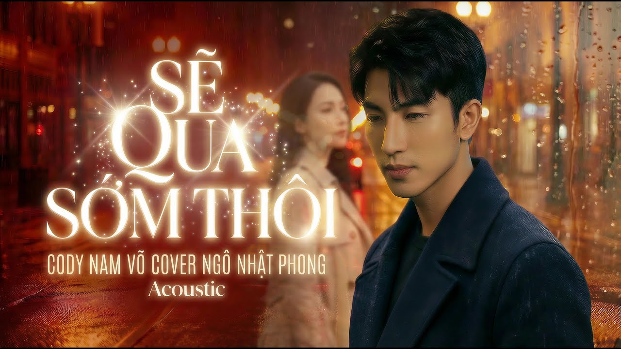 SẼ QUA SỚM THÔI - CODY NAM VÕ phiên bản #Acoustic | COVER NGÔ NHẬT PHONG -   BẾP Music