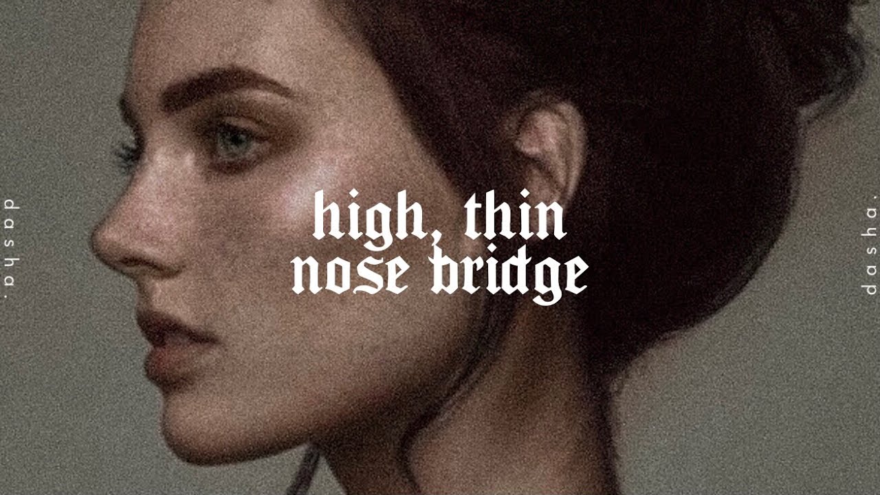 high, thin nose bridge • forced subliminal
