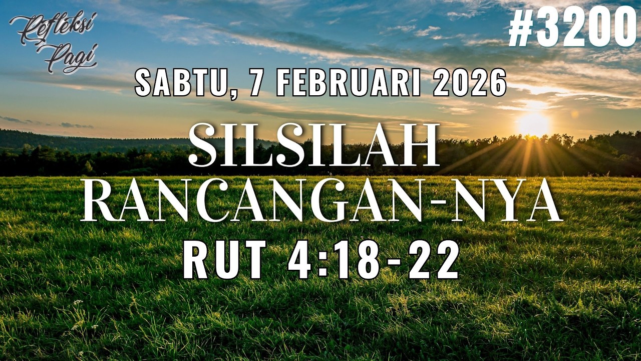 Sabtu, 7 Februari 2026 |  Silsilah Rancangan-Nya (Rut 4:18-22) RP #3200