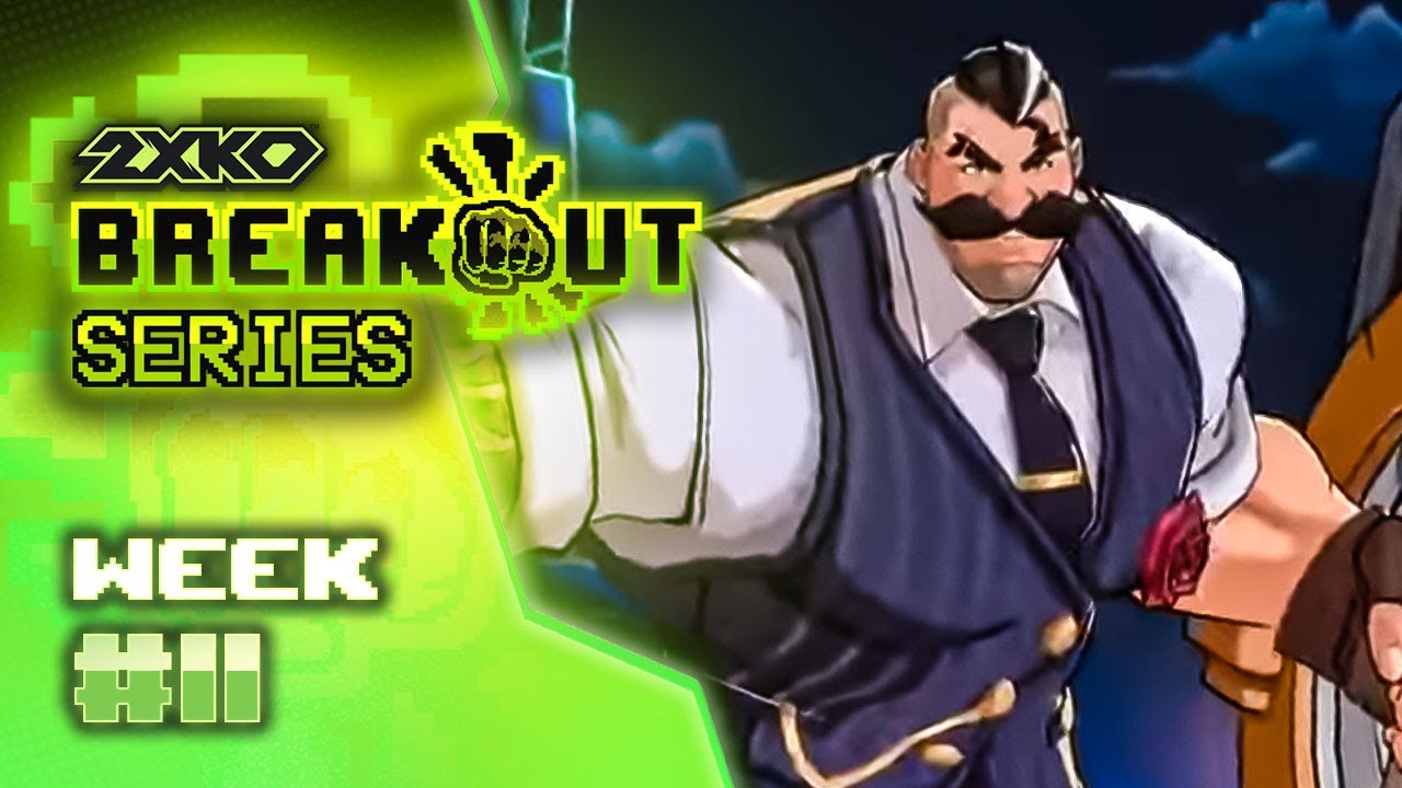 Breakout Series: 2XKO Week #11