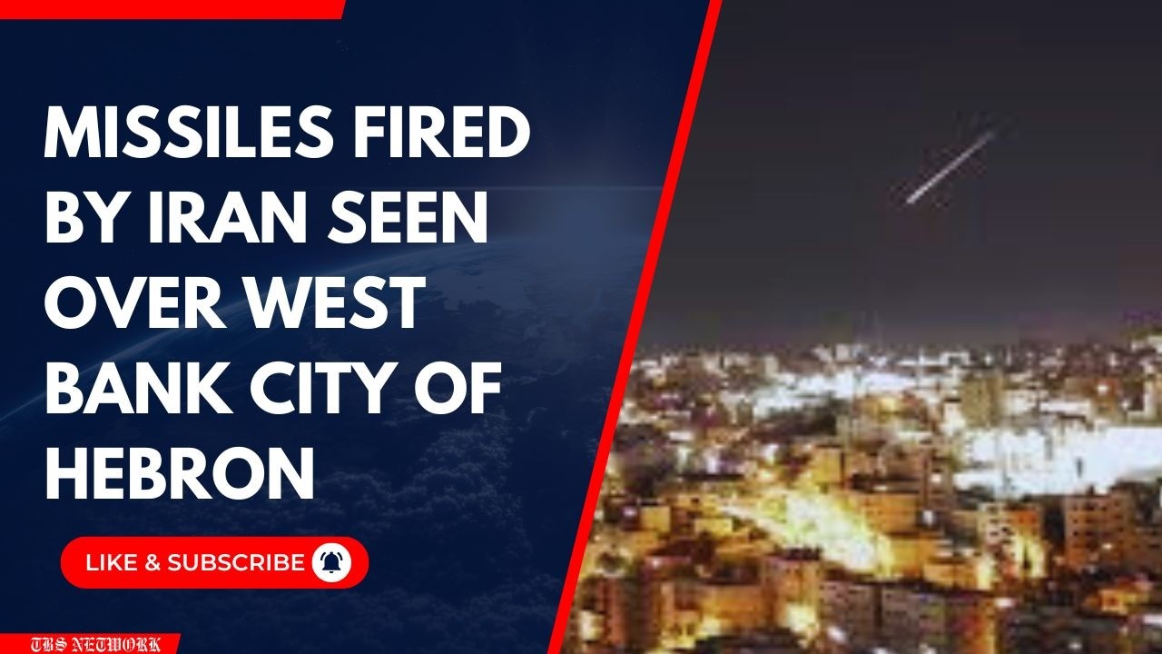 BREAKING: Missiles Fired by Iran Seen Over West Bank City of Hebron