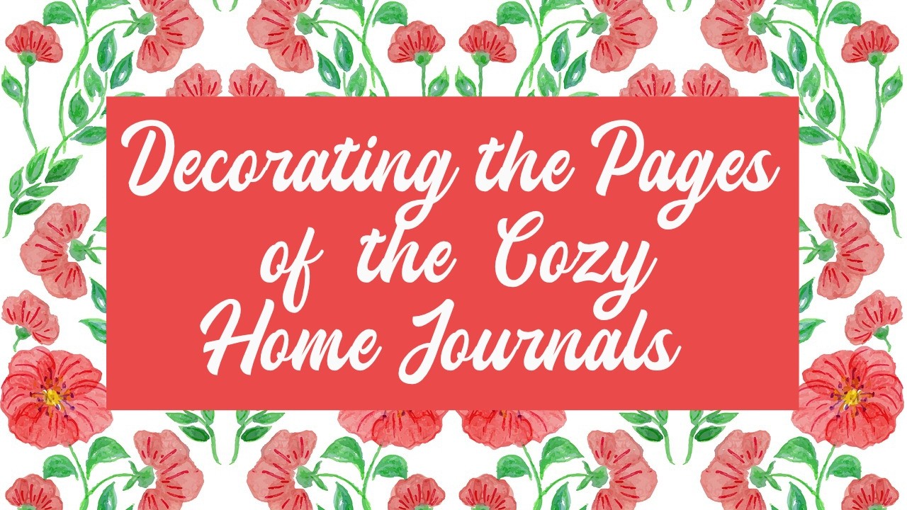 Decorating the Pages of the Cozy Home Journals