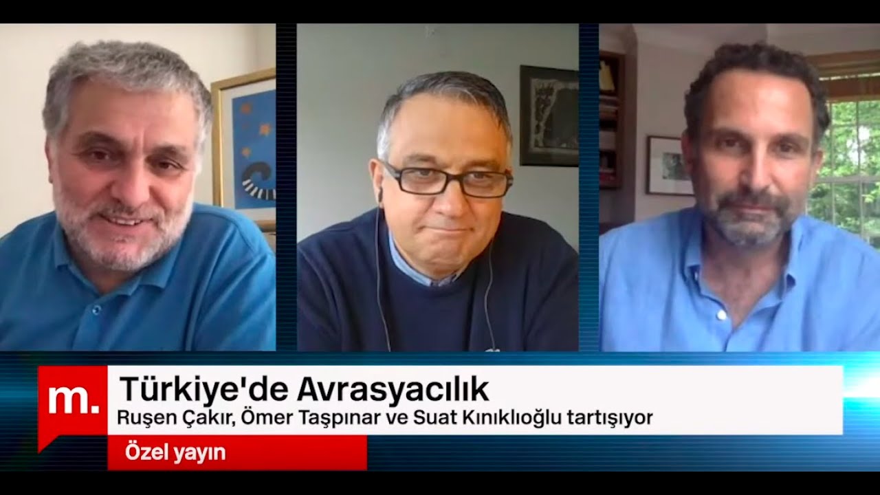 Türkiye'de Avrasyacılık: Ruşen Çakır, Ömer Taşpınar ve Suat Kınıklıoğlu tartışıyor