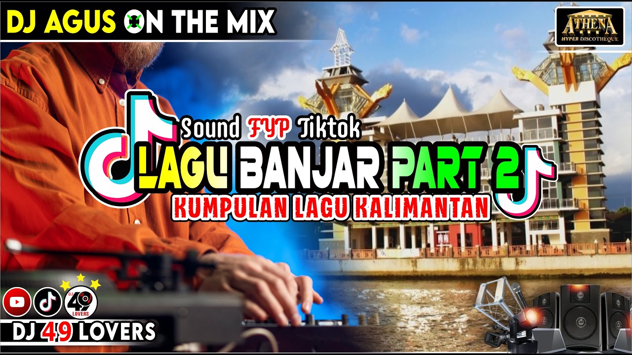 DJ AGUS TERBARU KUMPULAN LAGU BANJAR PART 2 SOUND FYP TIKTOK
