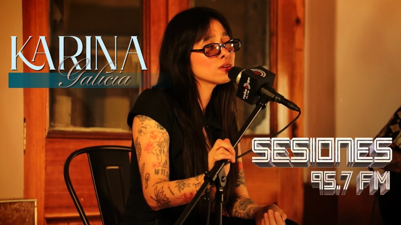 Sesiones 95.7 - Karina Galicia