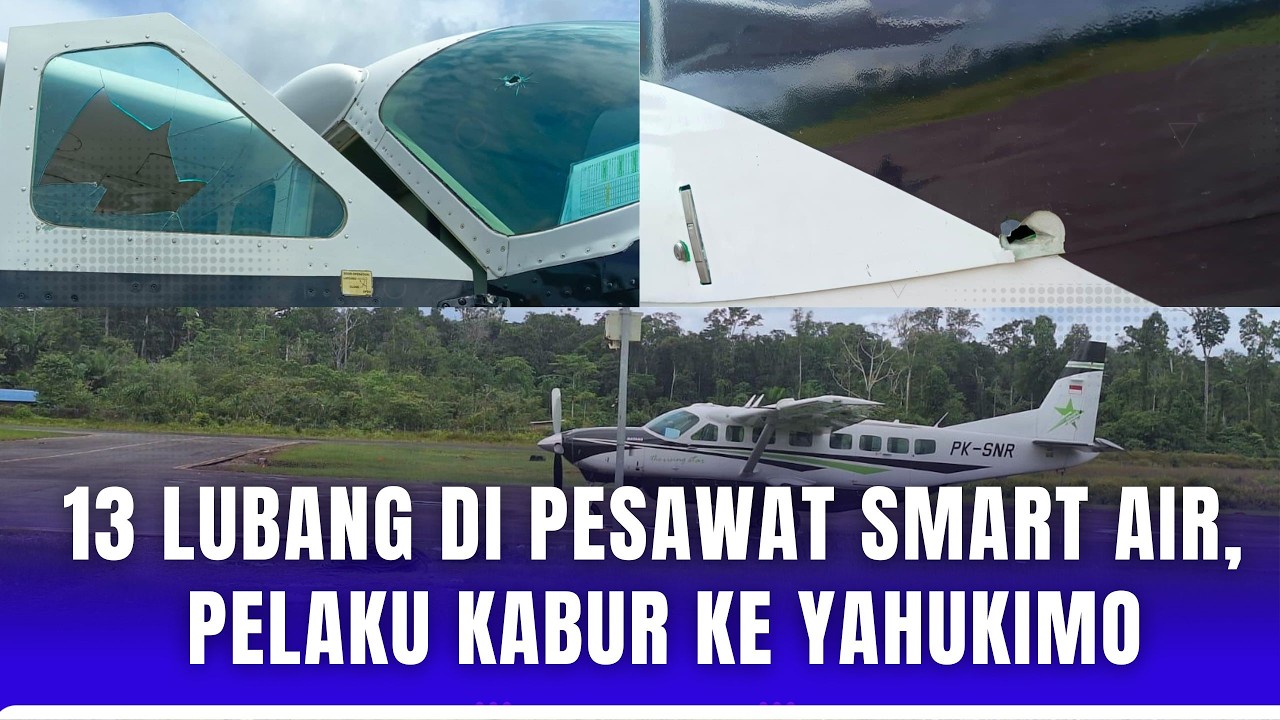 13 LUBANG DI PESAWAT SMART AIR, PELAKU KABUR KE YAHUKIMO