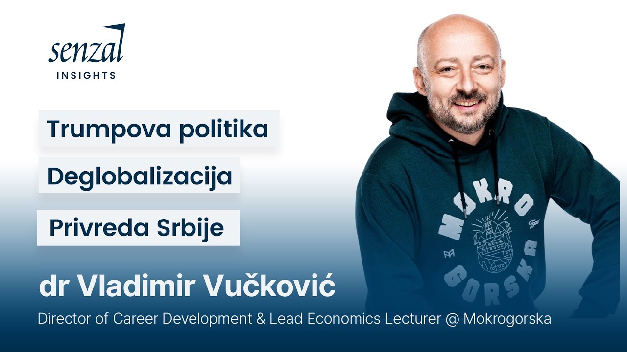 Promena svetskog poretka i nova makroekonomska realnost - Vladimir Vučković | Senzal Insights