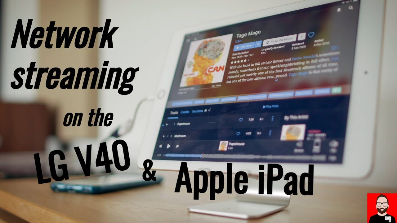 LG's V40 & Apple's iPad as hi-res network streamers?