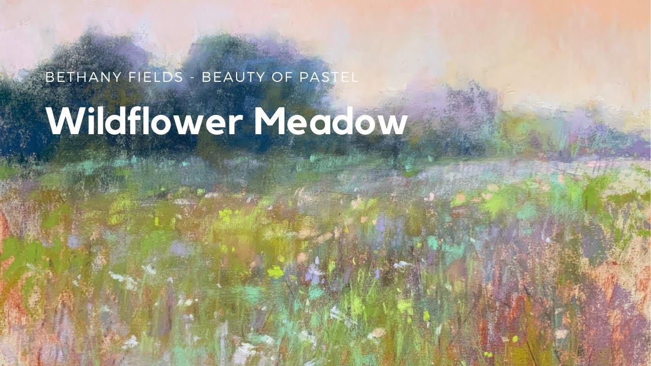Wildflower Meadow - The Beauty of Pastel with Bethany Fields