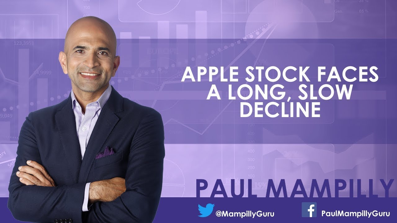 Apple Stock Faces a Long, Slow Decline  - Paul Mampilly