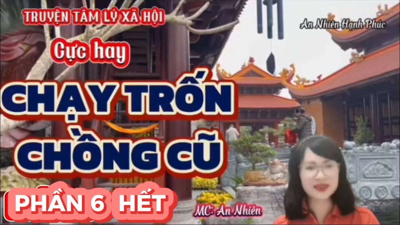 Truyện tâm lý xã hội cực hay:”CHẠY TRỐN CHỒNG CŨ”Phần 6(hết),tác giả: Ngọc Thơ, giọng đọc: An Nhiên