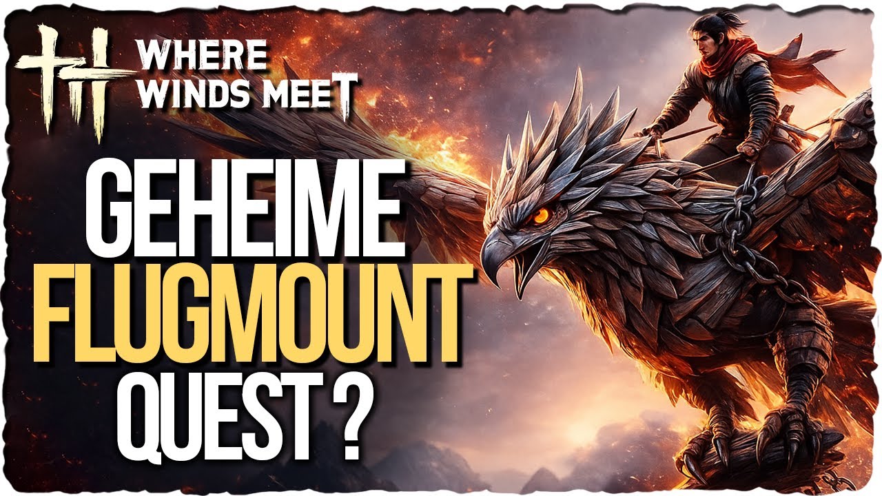 Where Winds Meet – Versteckte Quest für das FLUGMOUNT? Hochfliegender Adler 100% Lösung