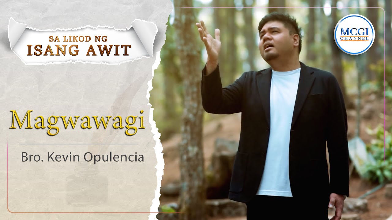 Magwawagi | Sa Likod ng Isang Awit |  Bro. Kevin Opulencia | MCGI