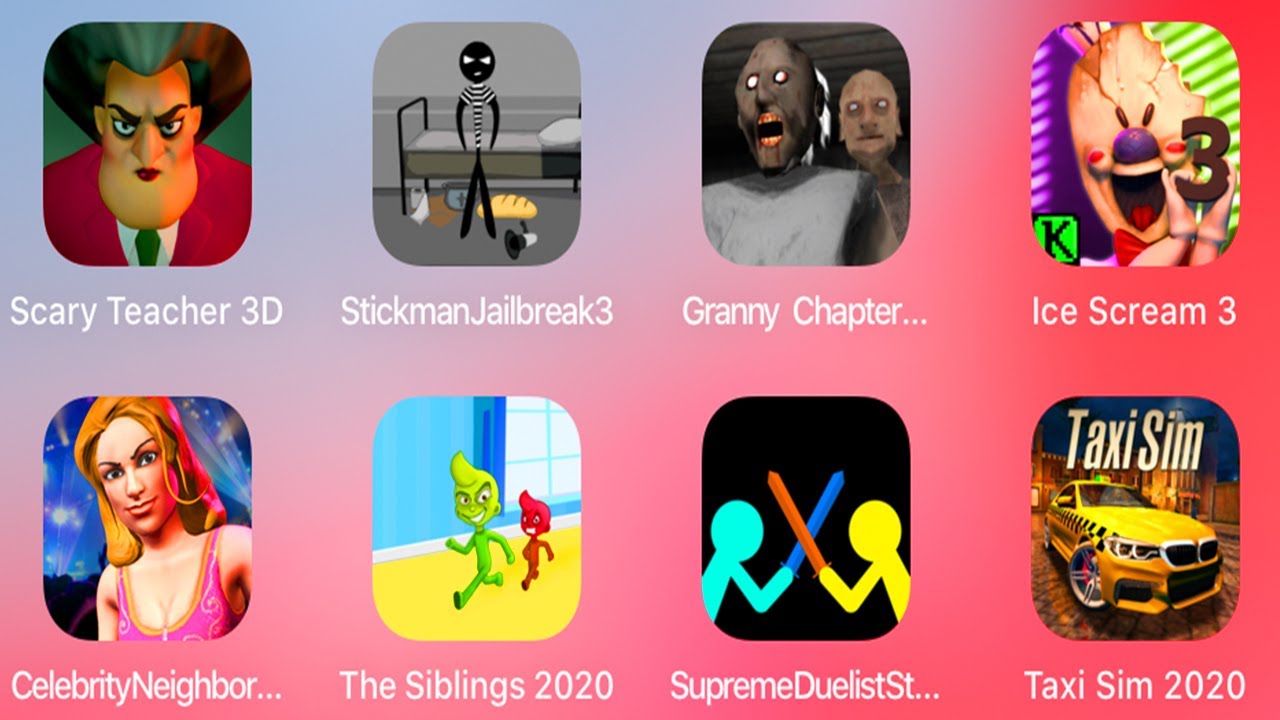 Scary Teacher 3D,The Siblings2020,Granny Chapter Two,Ice Scream 3,StickmanJailbreak3,Supreme Duelist
