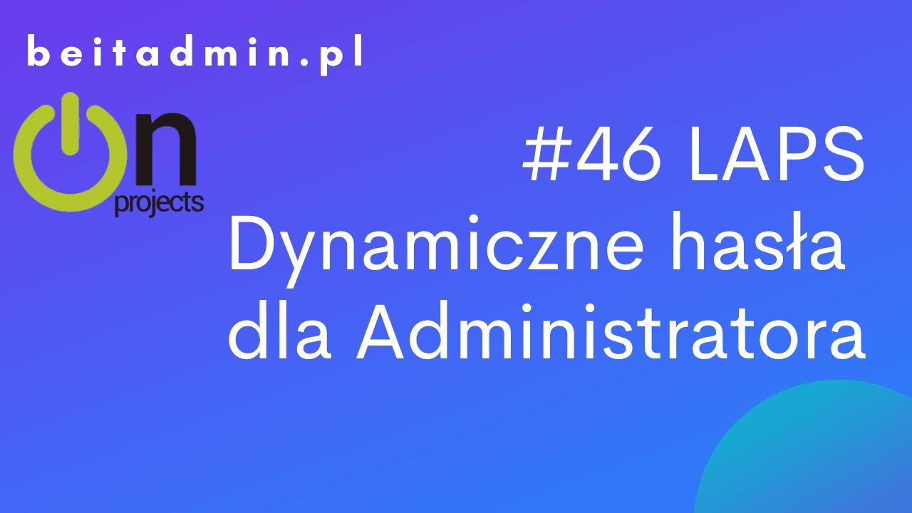 #46 LAPS - Dynamiczne hasła dla Administratora  | Lektor PL