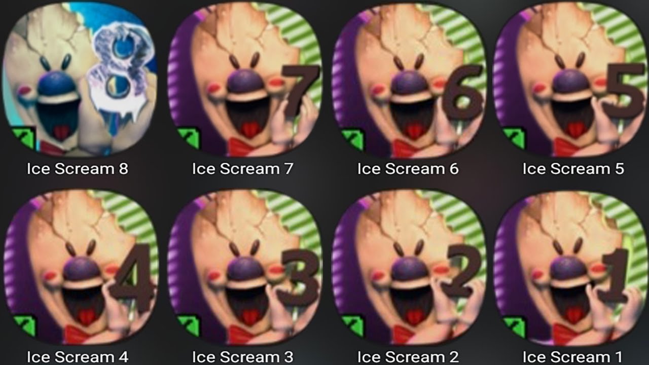 Ice Scream 8,Ice Scream 7,Ice Scream 6,Ice Scream 5,Ice Scream 4,Ice Scream 3,Ice Scream 2,IceScream
