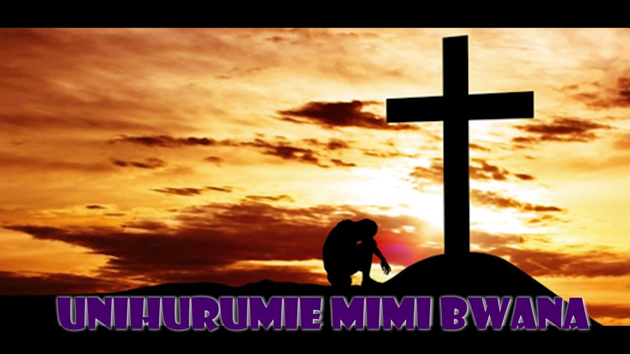 UNIHURUMIE MIMI BWANA - S. MUTTA | NYIMBO ZA KWARESMA