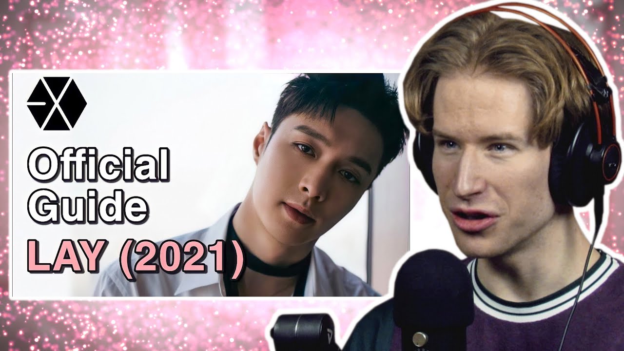 HONEST REACTION to GUIDE TO EXO'S LAY (2021)