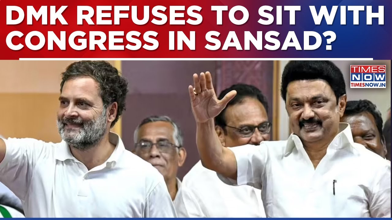 DMK Gets Approval To Sit Separate From Congress In Lok Sabha, Stalin-Rahul Tamil Nadu Chapter Over?