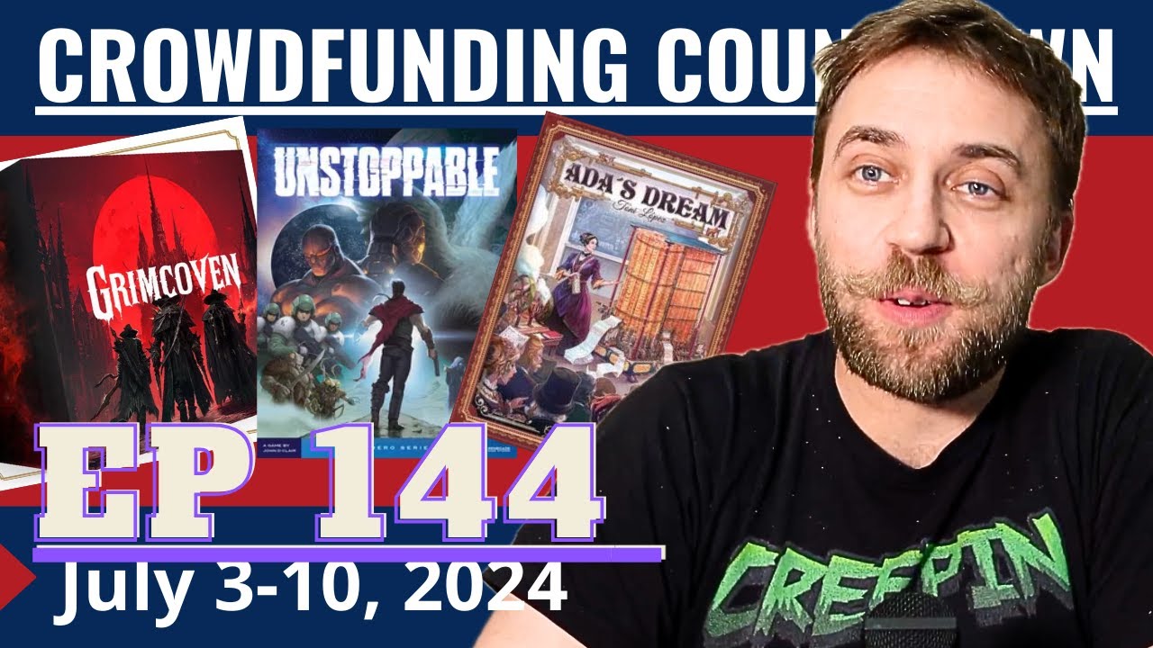 Crowdfunding Countdown (Ep 144) - Grimcoven, Unstoppable, Ada's Dream, Skytear Campaign, Barclay