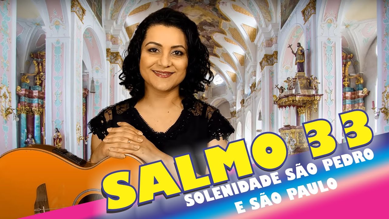 SALMO 33 - DE TODOS OS TEMORES ME LIVROU Missa de São Pedro e São Paulo - Ano A, B, C