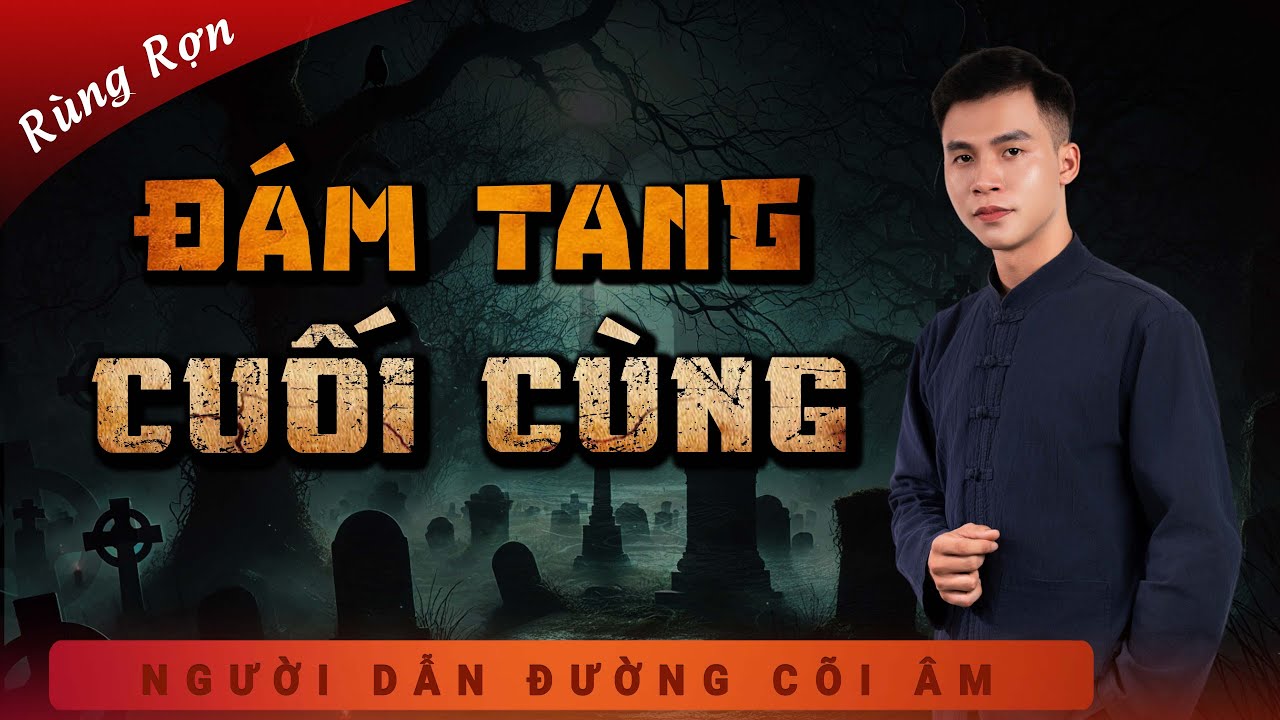 Truyện Ma - Đám Tang Cuối Cùng - Cha Già Khát Máu - Nghe MC Duy Thuận Kể Truyện Ma Kinh Hãi Ám Ảnh