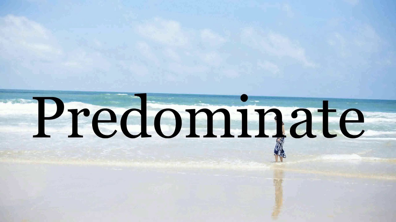 How To Pronounce Predominate🌈🌈🌈🌈🌈🌈Pronunciation Of Predominate