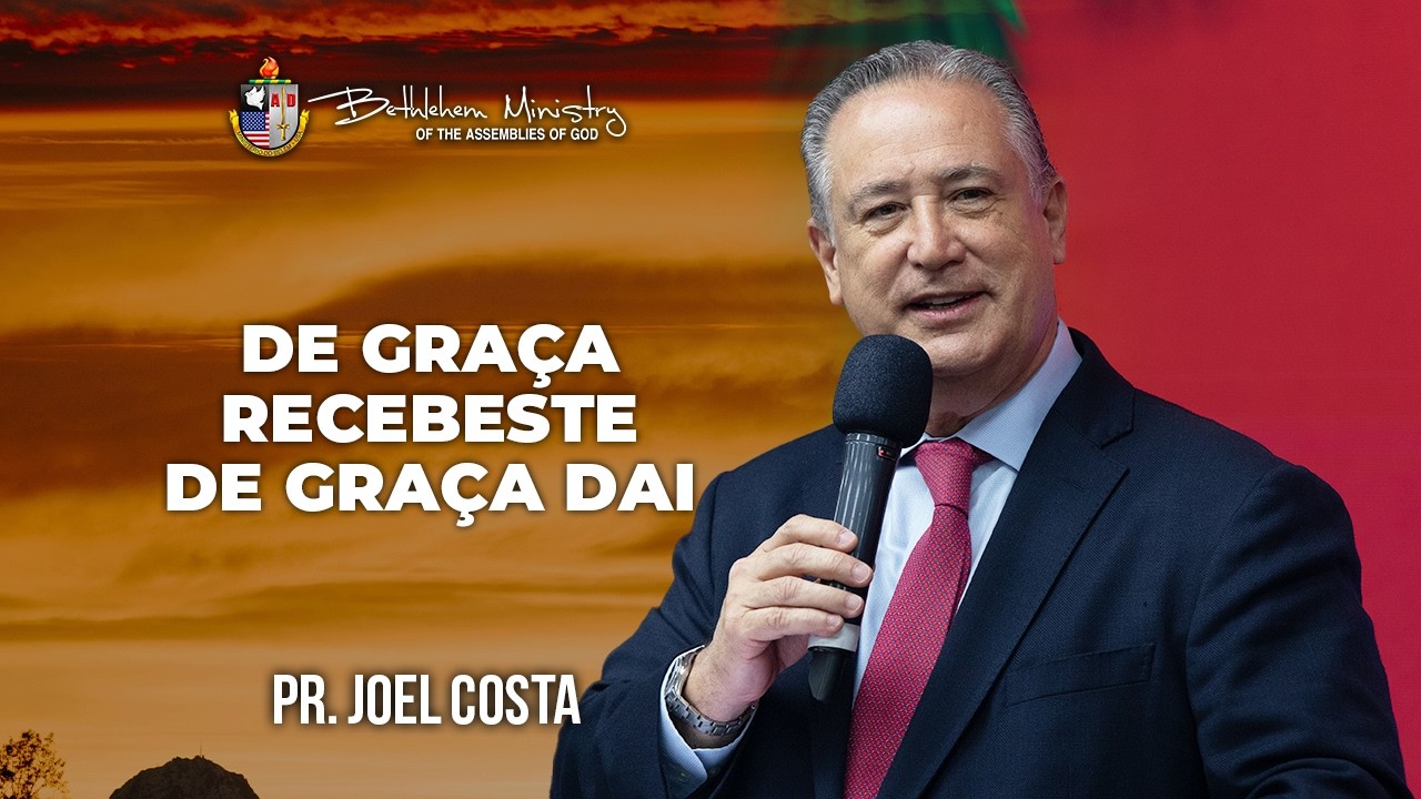 De Graça Recebeste de Graça dai - Pr. Joel Costa