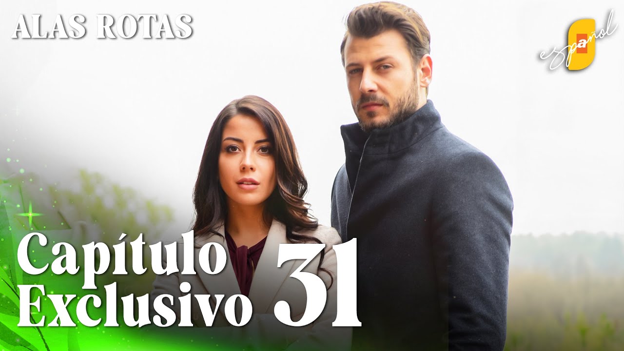 Alas Rotas | Kanatsiz Kuslar - Capítulo Exclusivo 31 | Doblado al Español