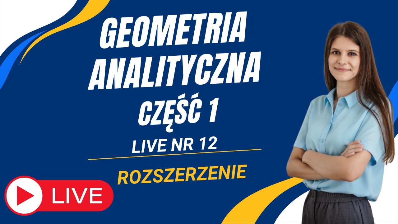 Geometria analityczna część 1 Webinar nr 12 poziom rozszerzony