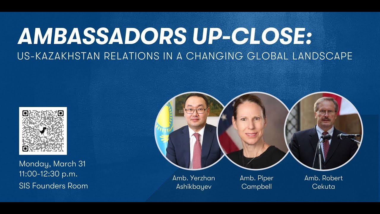 Ambassadors Up-Close: US-Kazakhstan Relations in a Changing Global Landscape