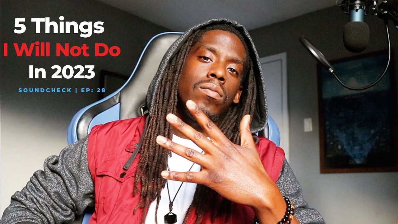 5 Things I Will Not Do In 2023 | SOUND CHECK - EP: 28
