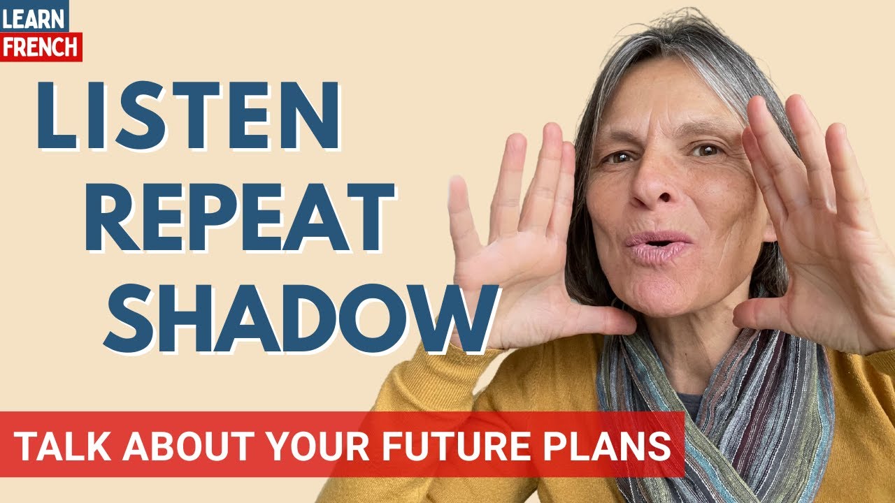 Speak French confidently about future plans | 20/80 shadowing technique