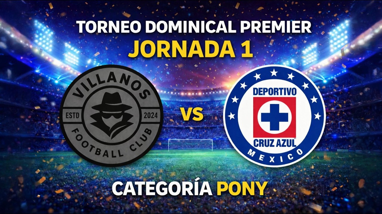 VILLANOS FC VS CRUZ AZUL TORNEO DOMINICAL PREMIER | JORNADA 1 | CATEGORÍA PONY